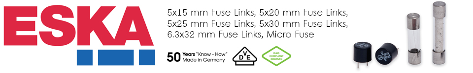 ESKA -  5x15 mm Fuse Links, 5x20 mm Fuse Links, 5x25 mm Fuse Links, 5x30 mm Fuse Links, 6.3x32 mm Fuse Links, Micro Fuse